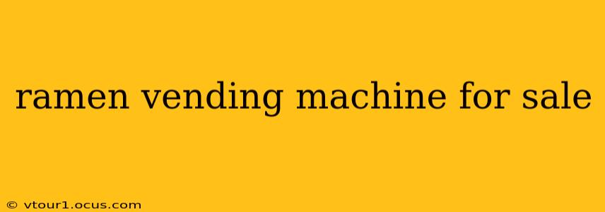 ramen vending machine for sale