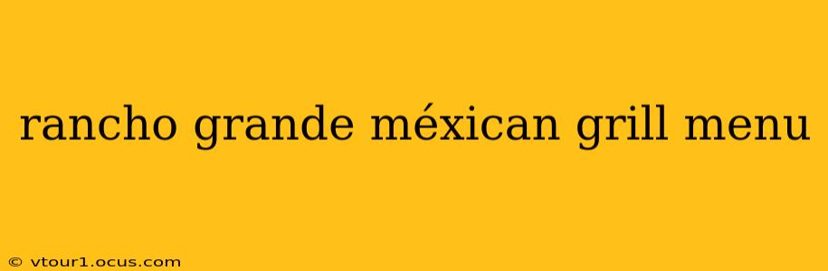 rancho grande méxican grill menu