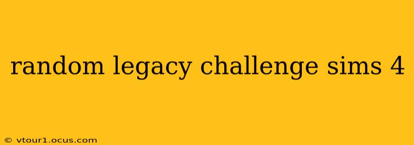 random legacy challenge sims 4