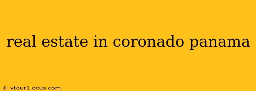 real estate in coronado panama
