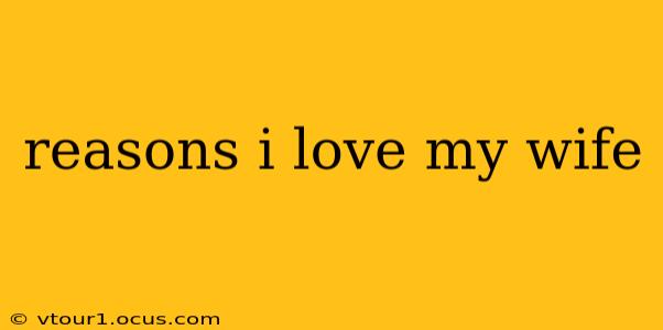 reasons i love my wife