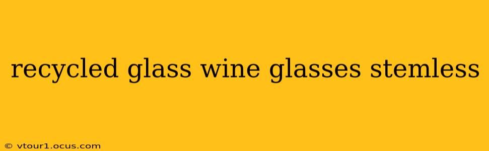 recycled glass wine glasses stemless