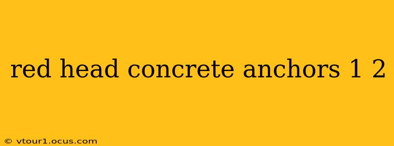 red head concrete anchors 1 2