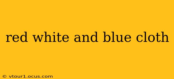 red white and blue cloth