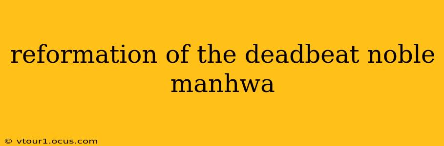 reformation of the deadbeat noble manhwa