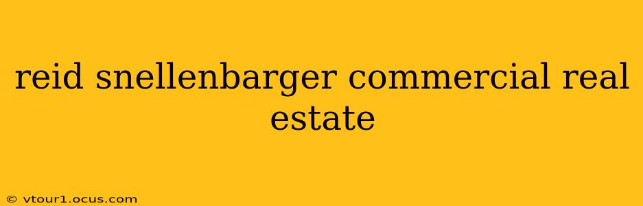 reid snellenbarger commercial real estate
