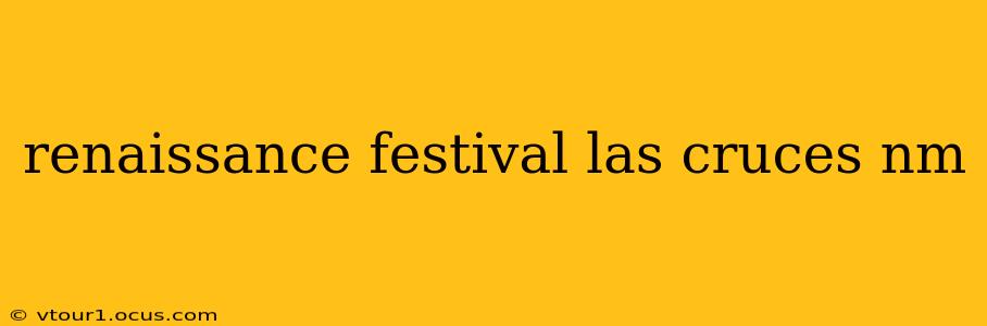 renaissance festival las cruces nm