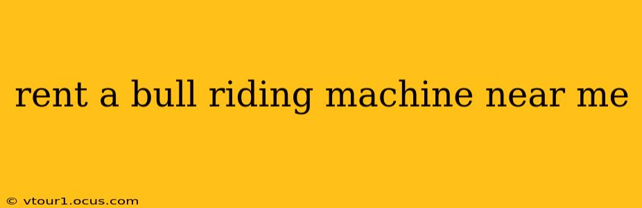 rent a bull riding machine near me
