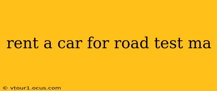 rent a car for road test ma