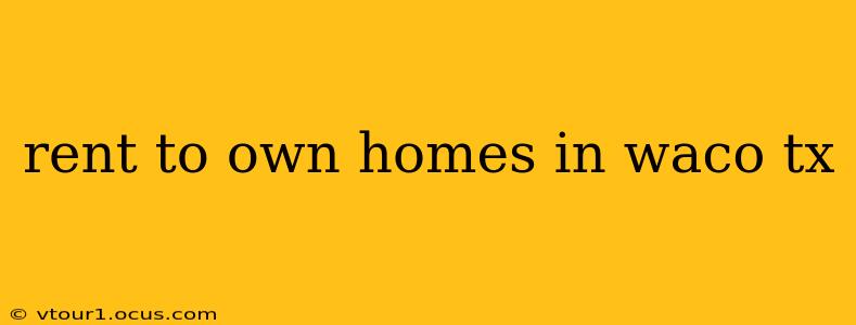 rent to own homes in waco tx
