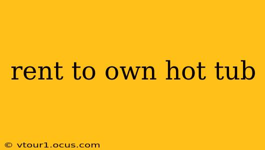 rent to own hot tub