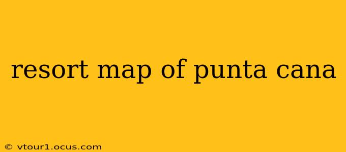 resort map of punta cana