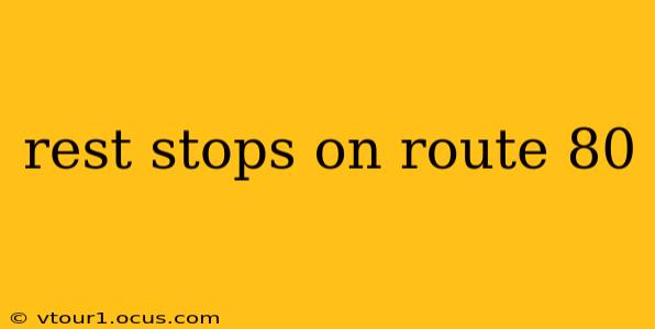 rest stops on route 80