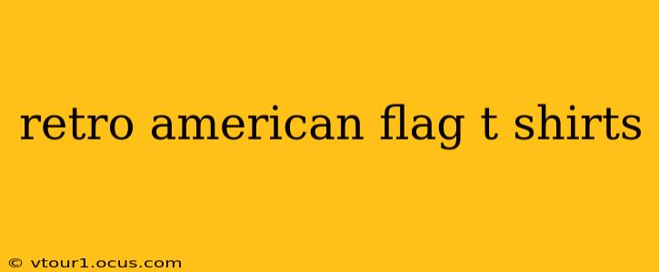 retro american flag t shirts