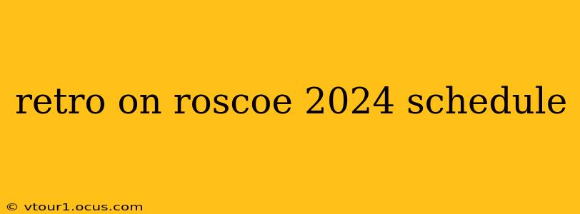 retro on roscoe 2024 schedule