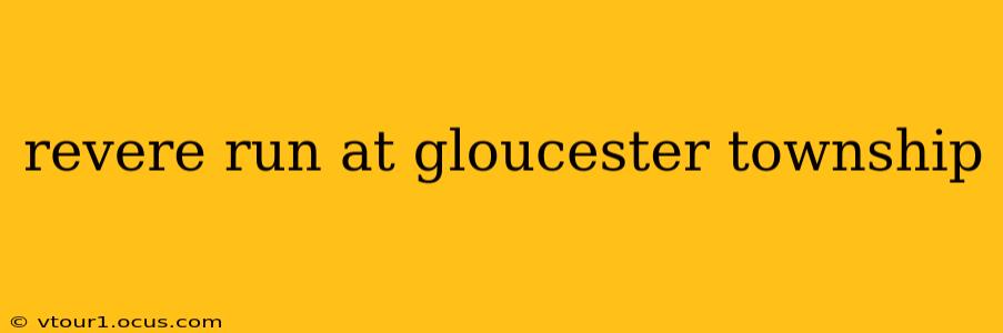 revere run at gloucester township