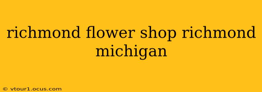 richmond flower shop richmond michigan