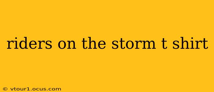 riders on the storm t shirt