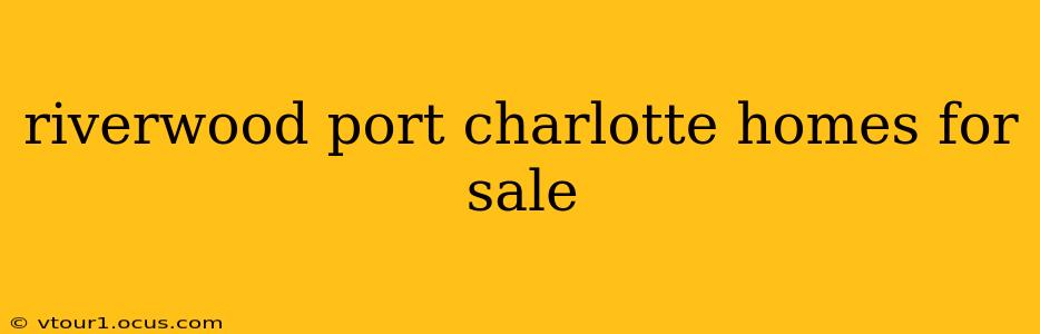riverwood port charlotte homes for sale