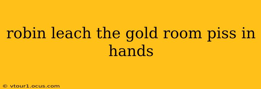 robin leach the gold room piss in hands robin leach the gold room piss in hands