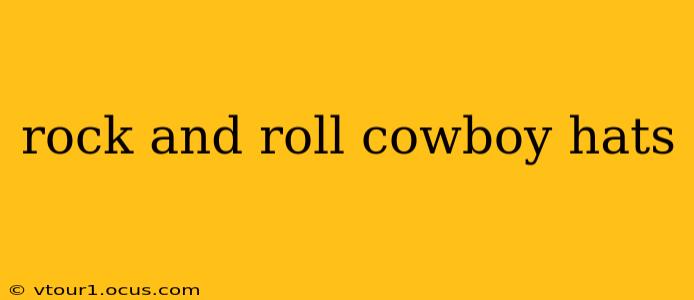 rock and roll cowboy hats