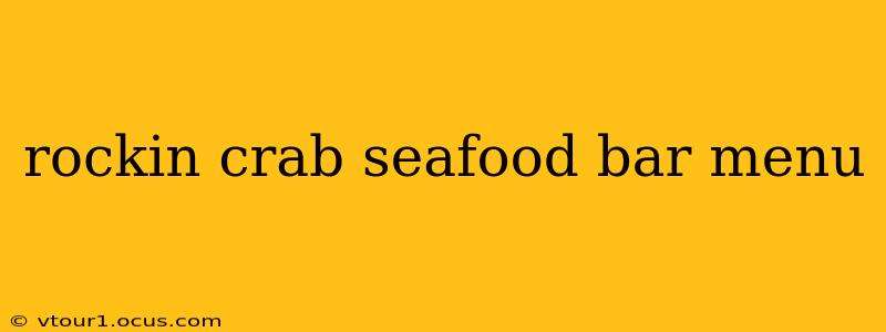 rockin crab seafood bar menu