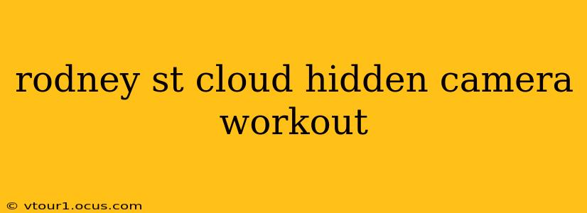 rodney st cloud hidden camera workout