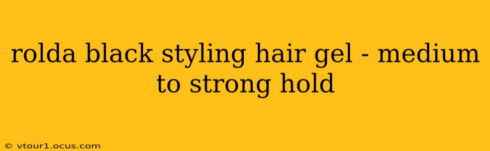rolda black styling hair gel - medium to strong hold