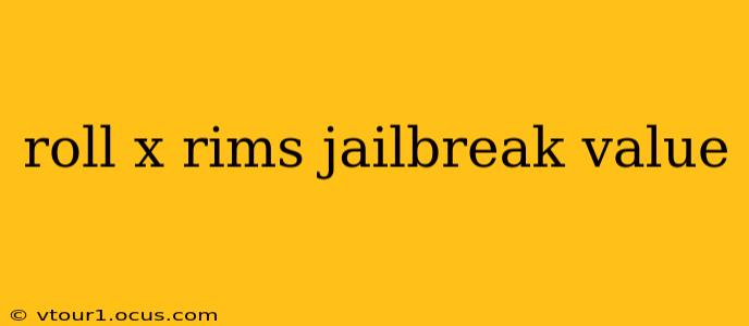 roll x rims jailbreak value
