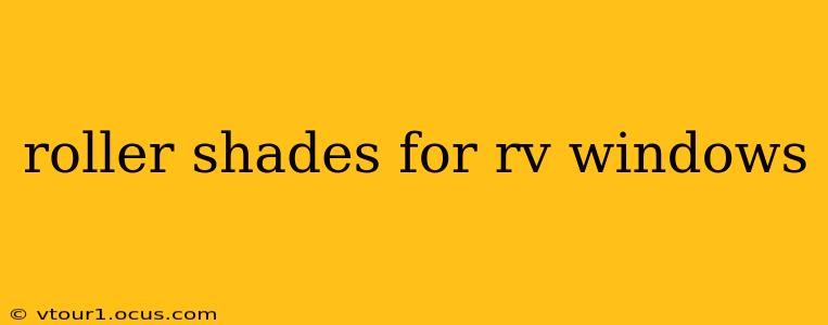 roller shades for rv windows