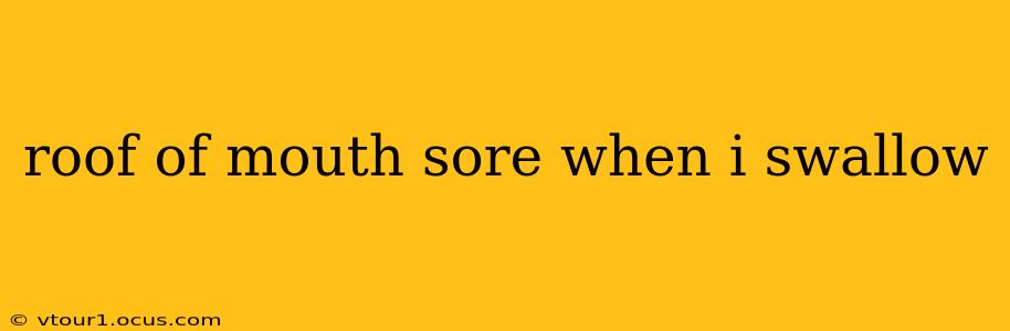 roof of mouth sore when i swallow