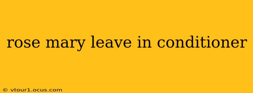rose mary leave in conditioner