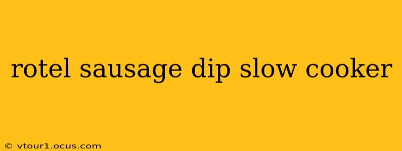 rotel sausage dip slow cooker