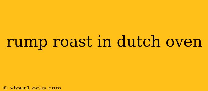 rump roast in dutch oven