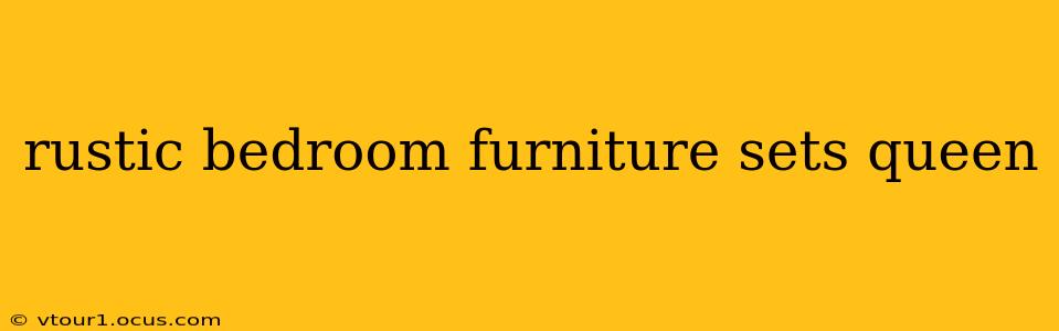 rustic bedroom furniture sets queen