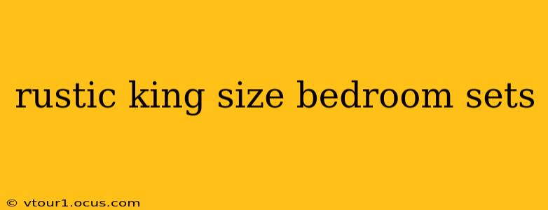 rustic king size bedroom sets