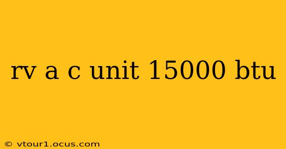 rv a c unit 15000 btu