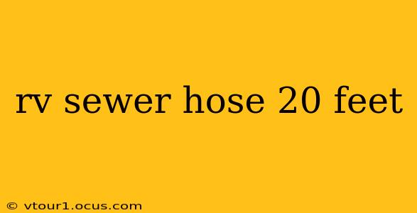 rv sewer hose 20 feet