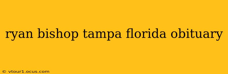 ryan bishop tampa florida obituary
