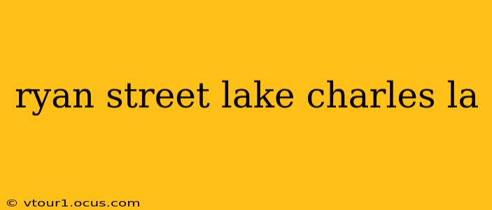 ryan street lake charles la