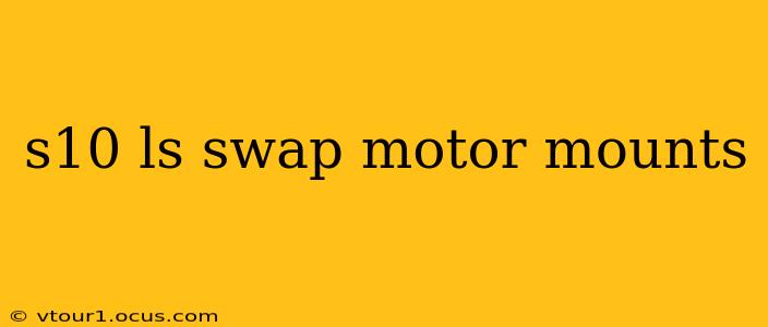 s10 ls swap motor mounts