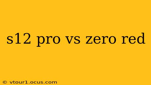s12 pro vs zero red