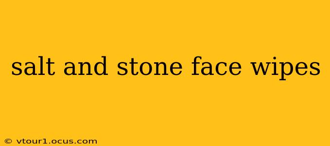 salt and stone face wipes