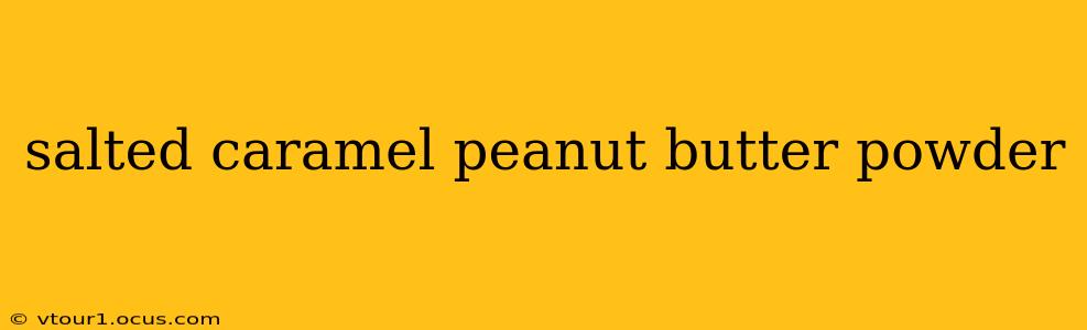 salted caramel peanut butter powder