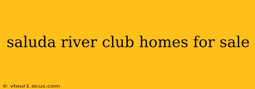 saluda river club homes for sale