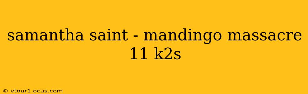 samantha saint - mandingo massacre 11 k2s samantha saint - mandingo massacre 11 k2s