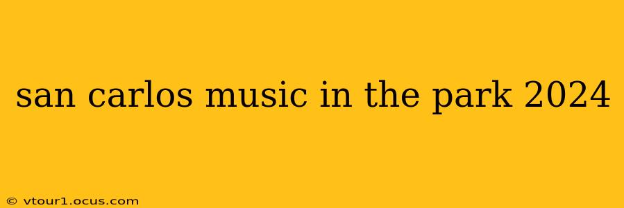 san carlos music in the park 2024