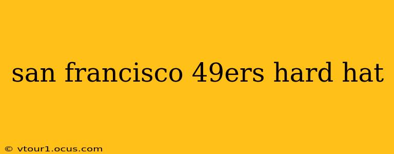 san francisco 49ers hard hat