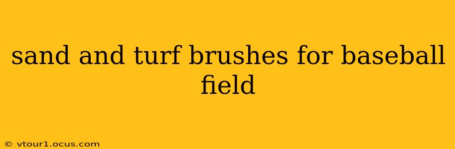 sand and turf brushes for baseball field