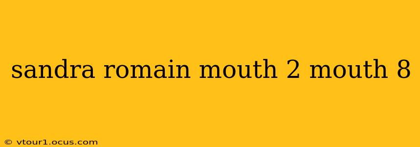 sandra romain mouth 2 mouth 8